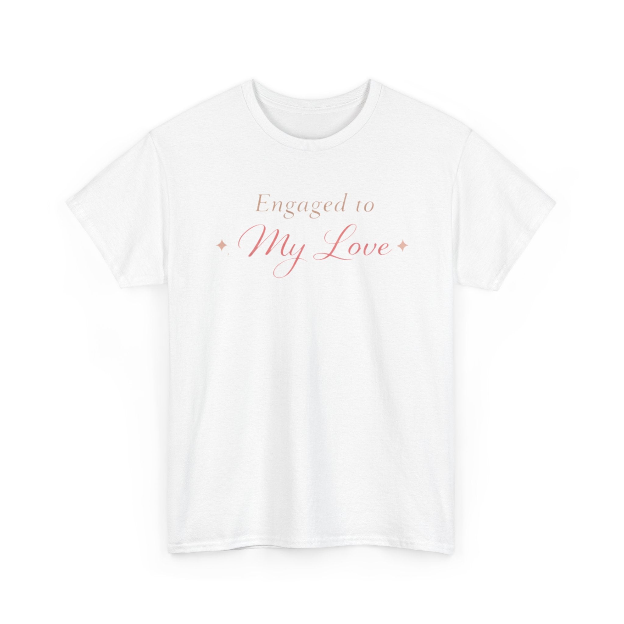 Engaged To My Love T-Shirt — Romantic Engagement Tee