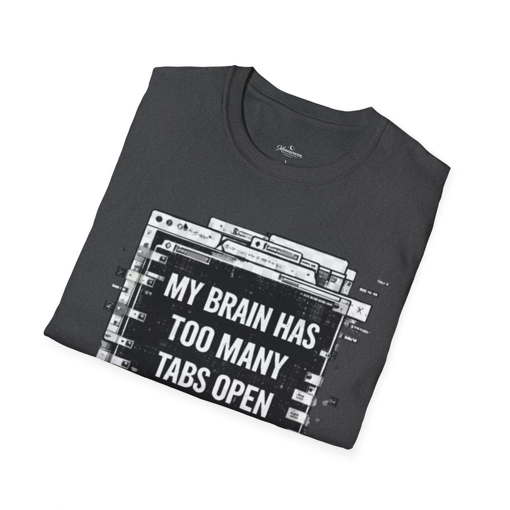 Brain Has Too Many Tabs T-Shirt — Funny Mental Health Graphic Tee