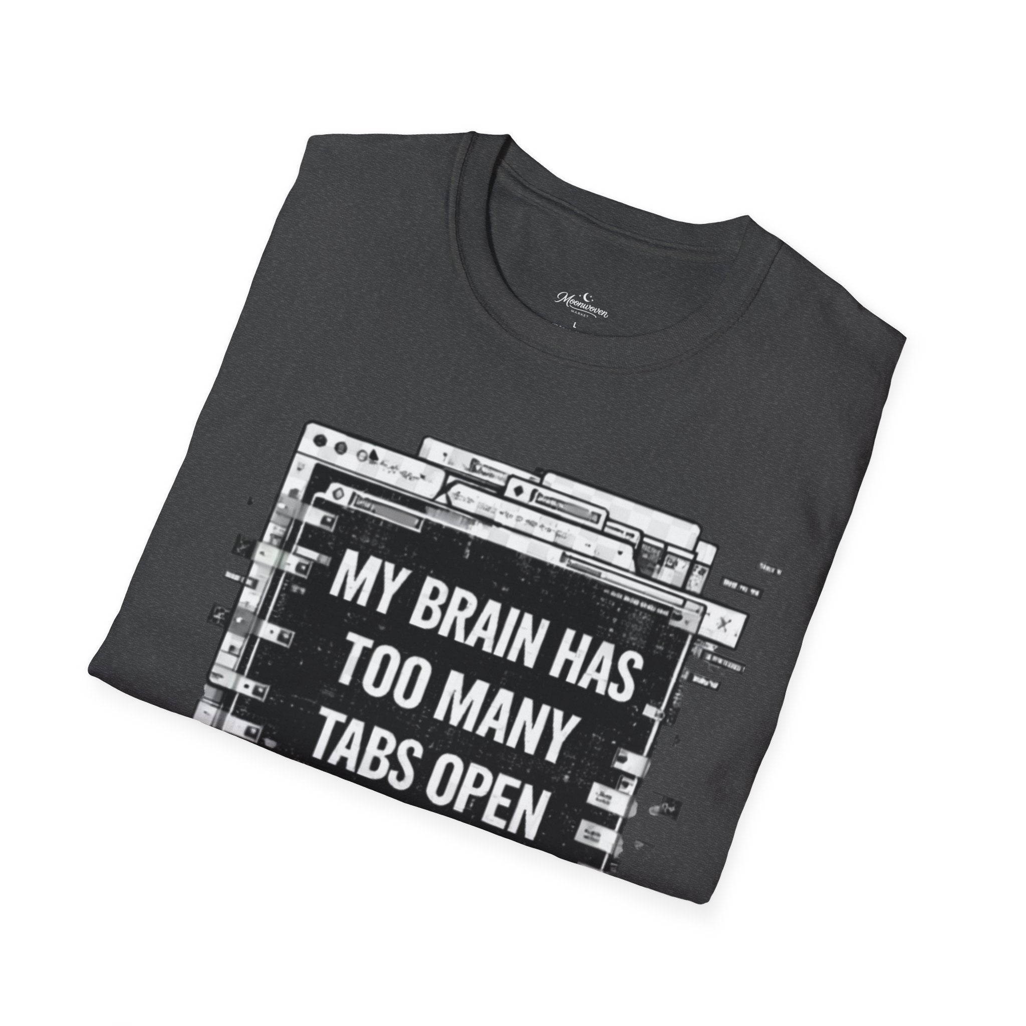 Brain Has Too Many Tabs T-Shirt — Funny Mental Health Graphic Tee