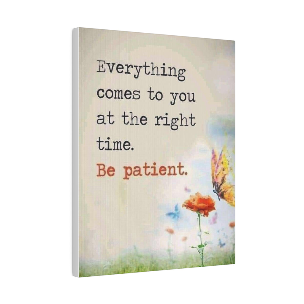 Be Patient  Matte Canvas