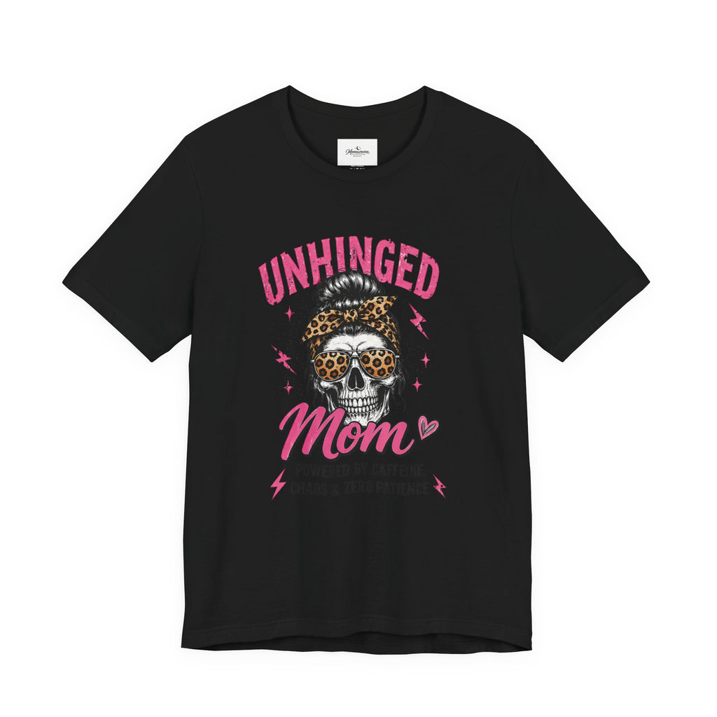 Unhinged mom tee
