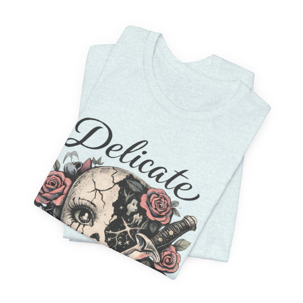 Delicate But Unpredictable Tee
