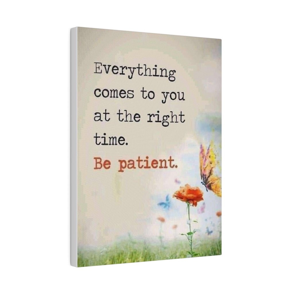 Be Patient  Matte Canvas