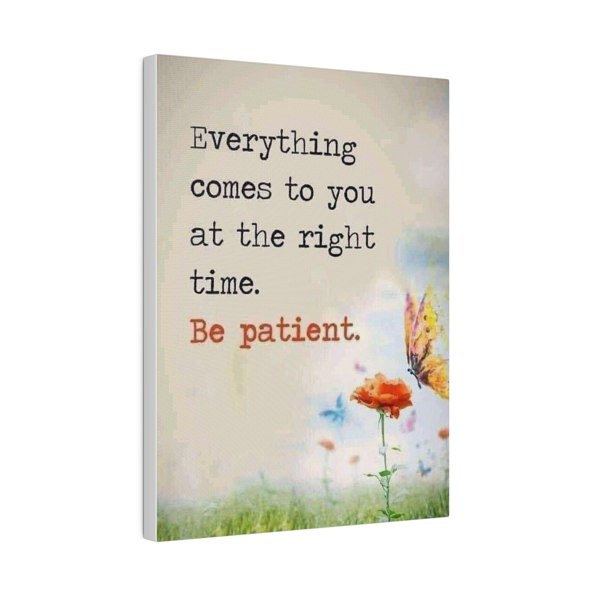 Be Patient  Matte Canvas