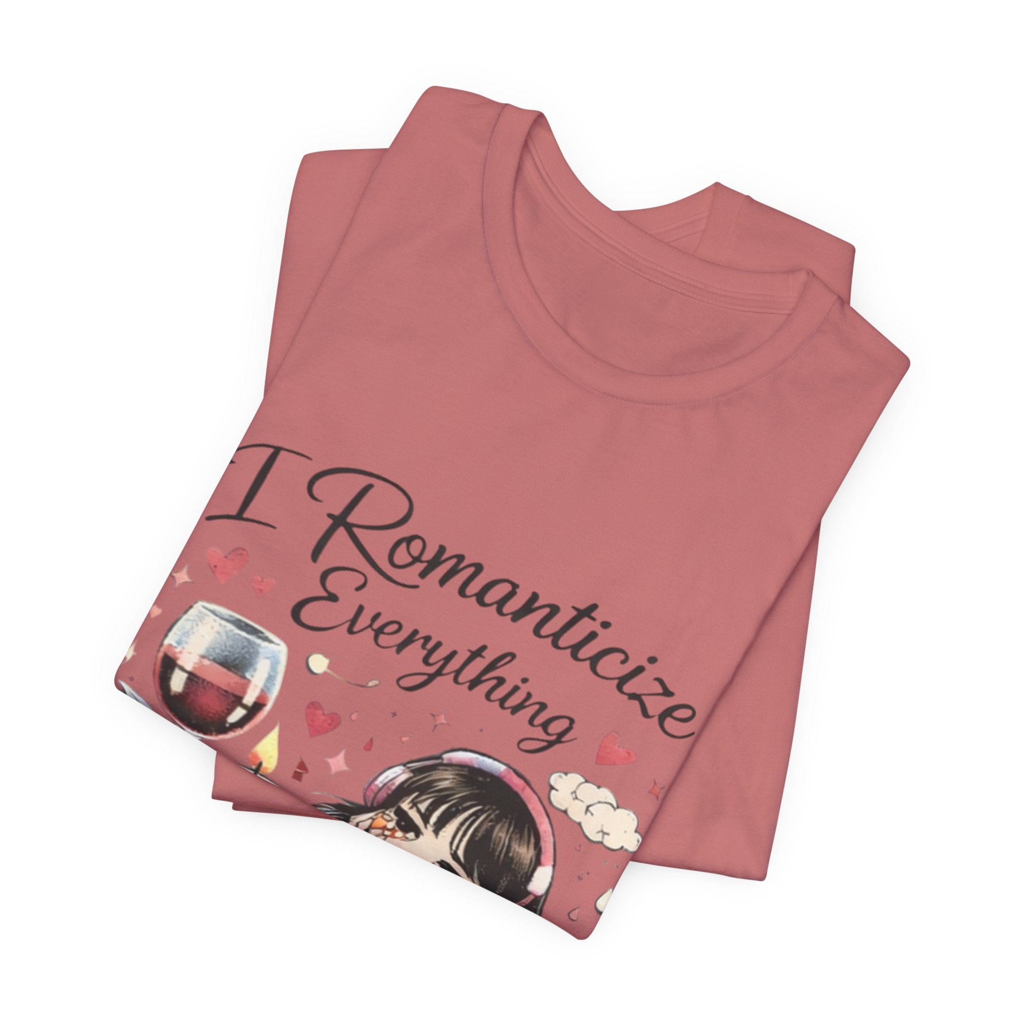 I Romanticize Everything Tee — Cute Cozy Aesthetic Shirt
