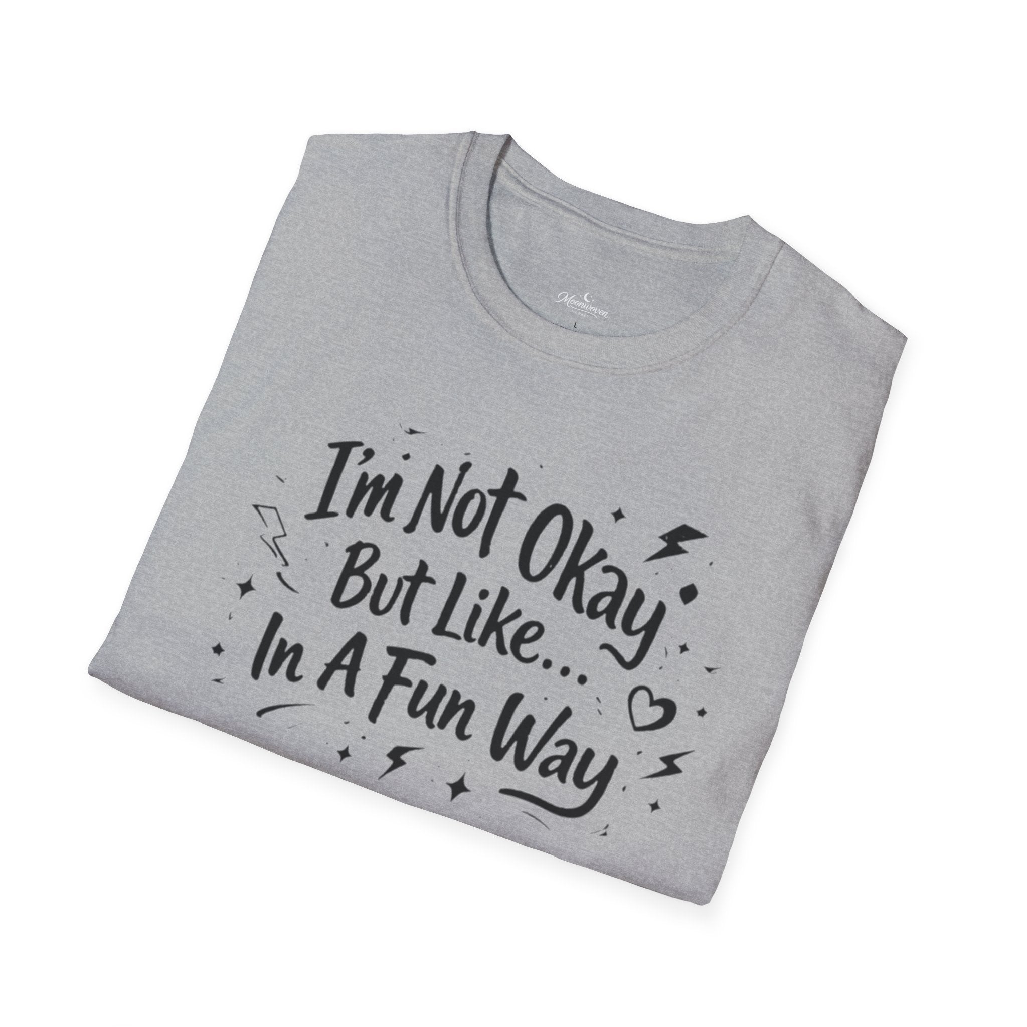 T‑Shirt — "I'm Not Okay But Like... In A Fun Way" Graphic Tee