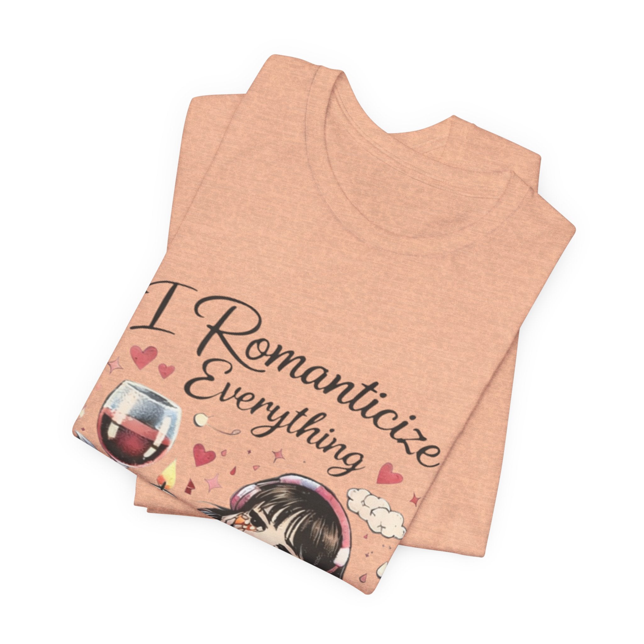 I Romanticize Everything Tee — Cute Cozy Aesthetic Shirt