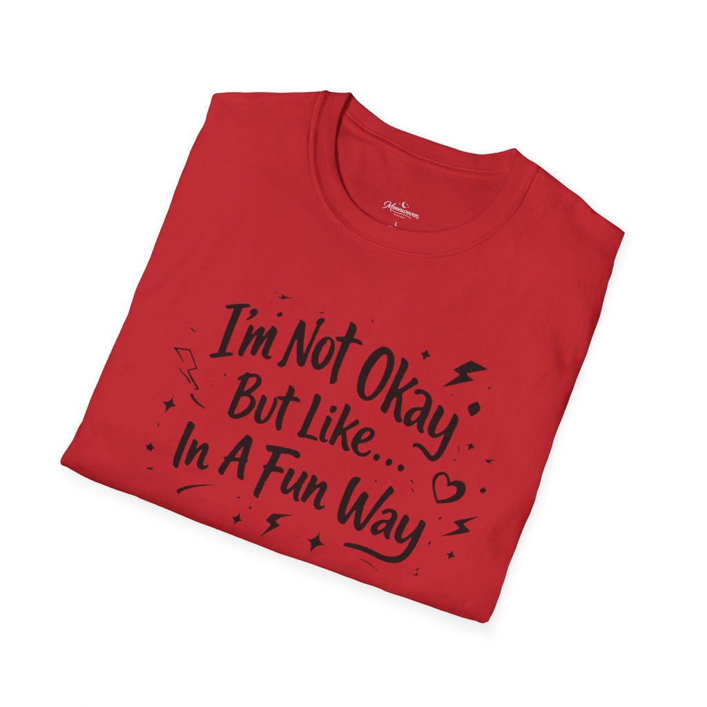 T‑Shirt — "I'm Not Okay But Like... In A Fun Way" Graphic Tee