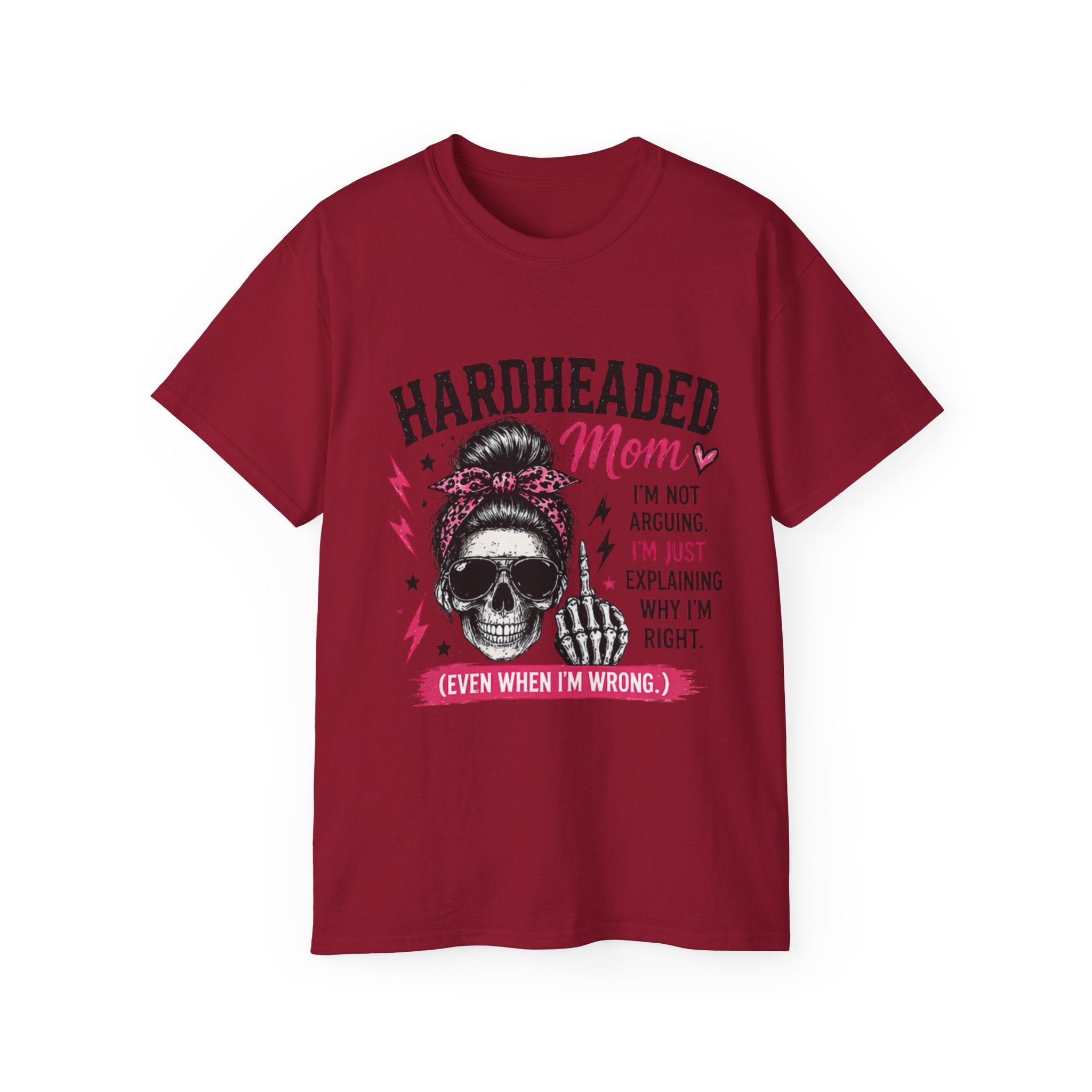 Hardheaded Mom T-Shirt — Funny Skull Mom Tee “I’m Not Arguing, I’m Just Explaining Why I’m Right”