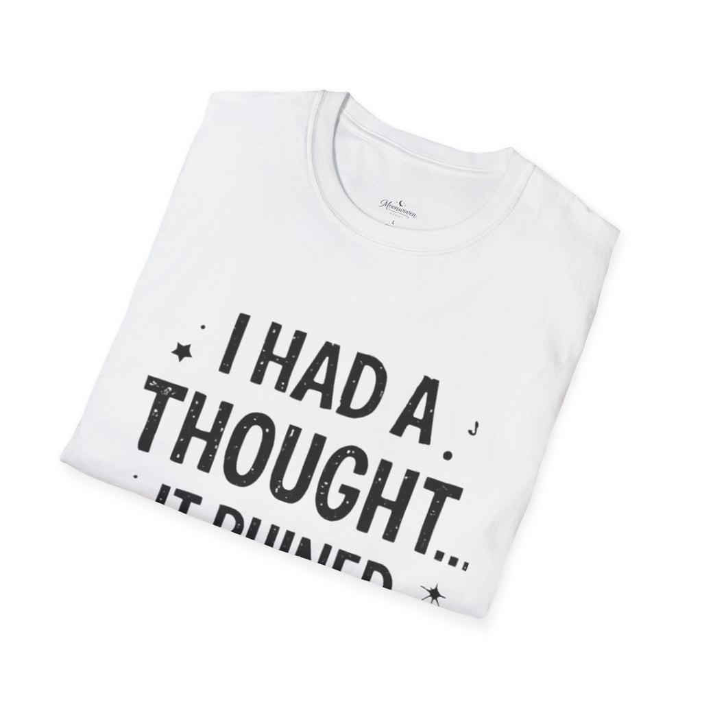 I Had a Thought It Ruined My Day T-Shirt