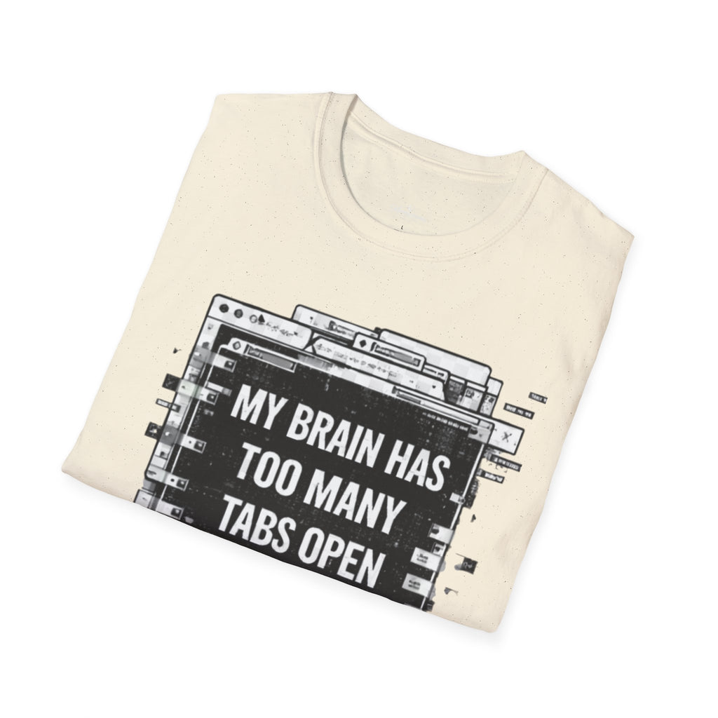 Brain Has Too Many Tabs T-Shirt — Funny Mental Health Graphic Tee