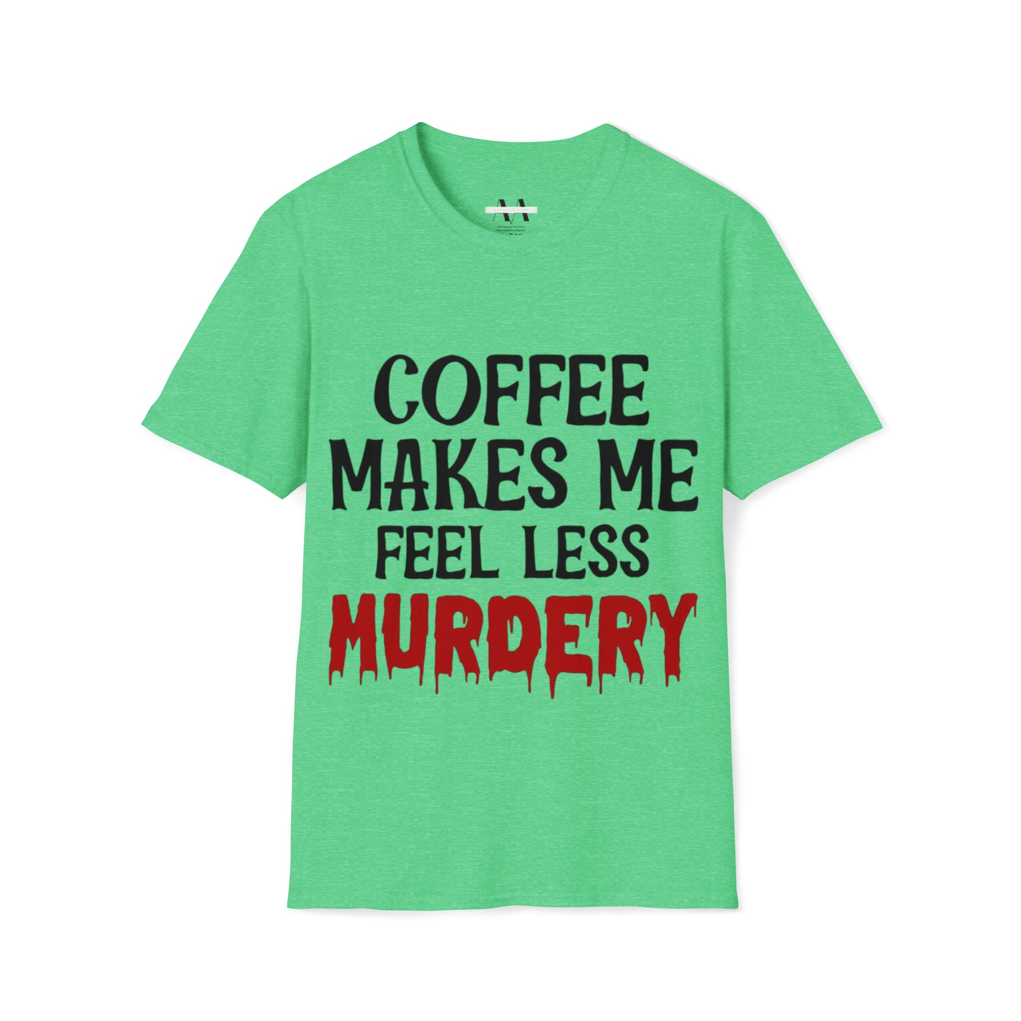Coffe makes me less, murder T-Shirt