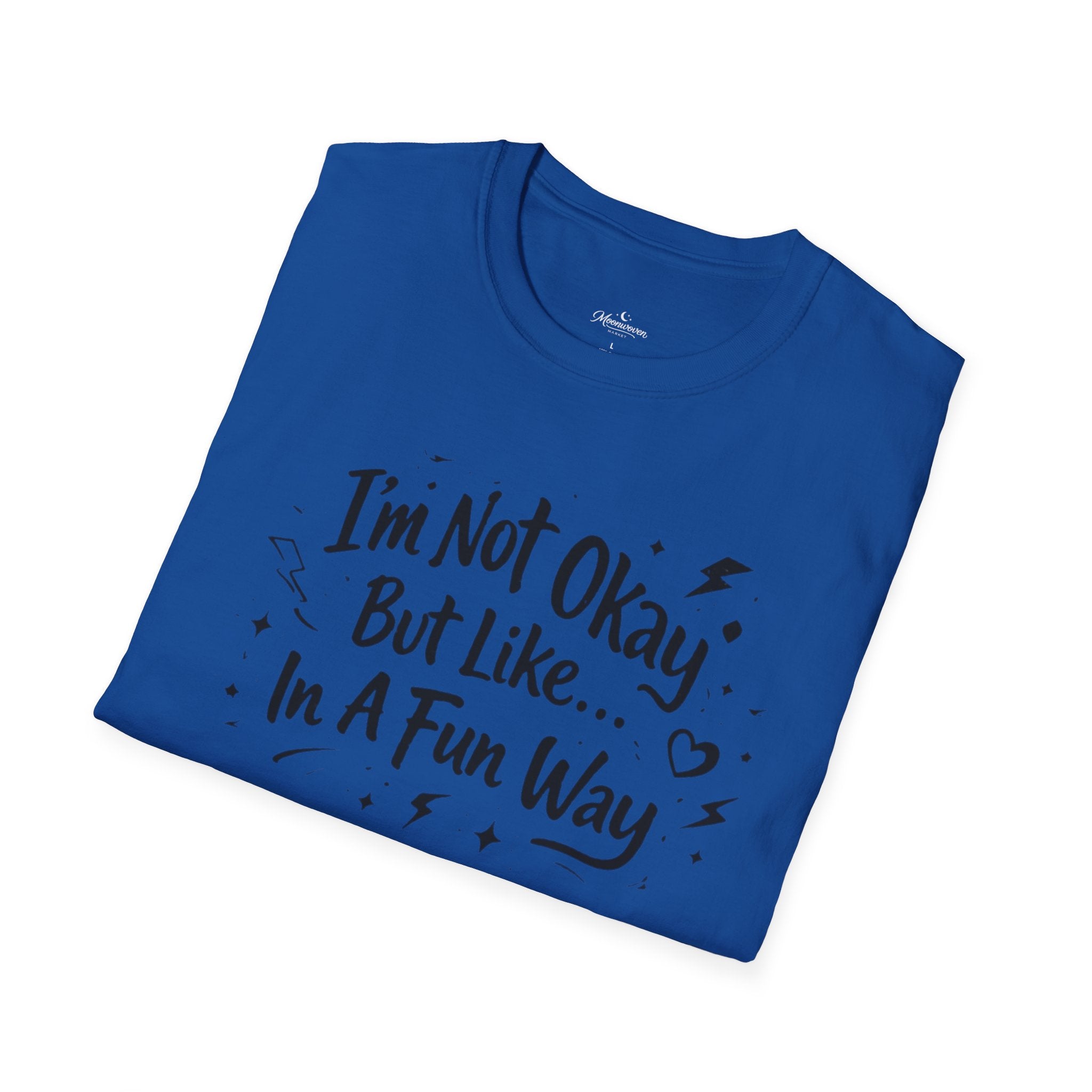 T‑Shirt — "I'm Not Okay But Like... In A Fun Way" Graphic Tee