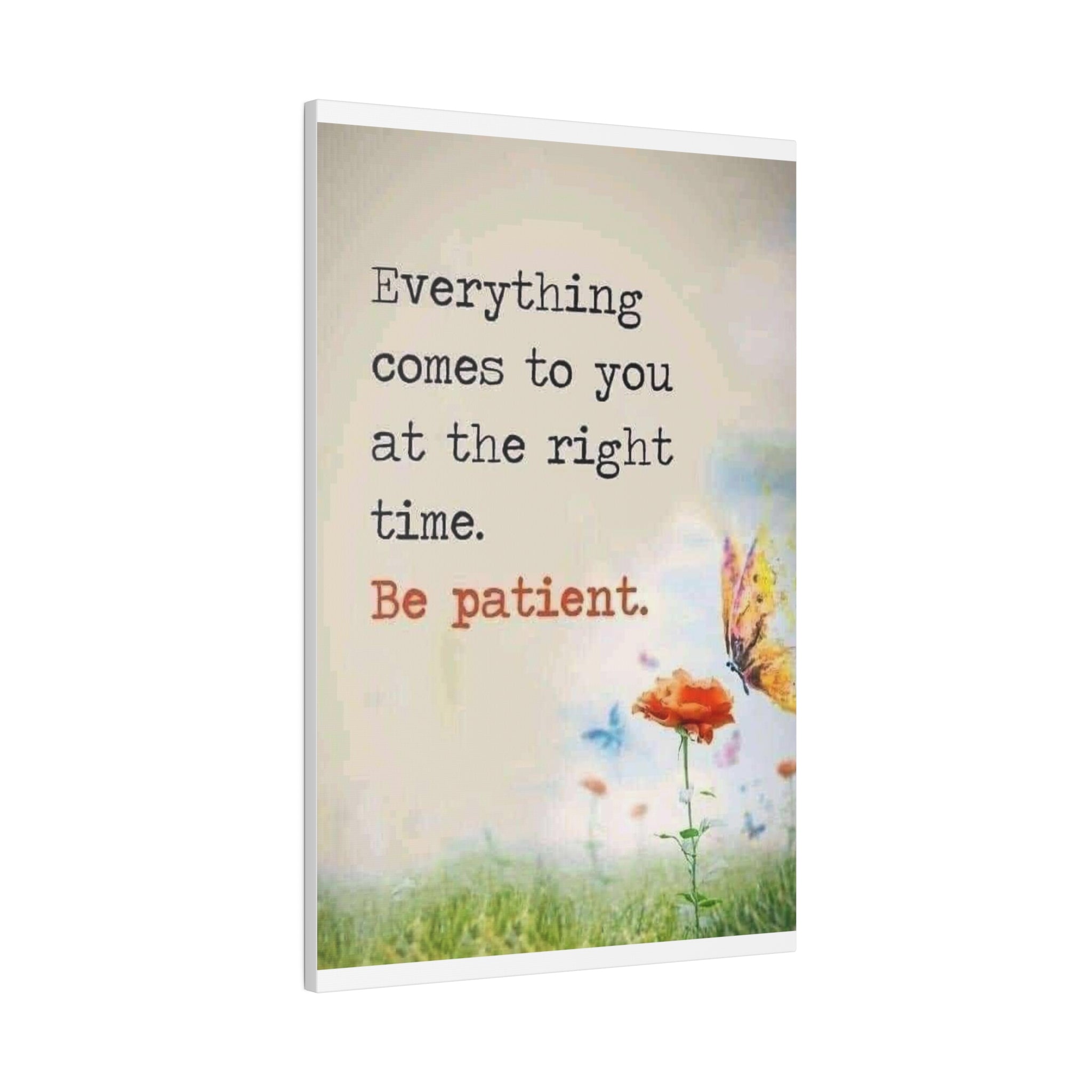 Be Patient  Matte Canvas