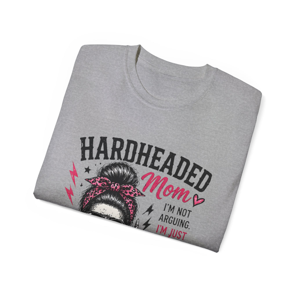 Hardheaded Mom T-Shirt — Funny Skull Mom Tee “I’m Not Arguing, I’m Just Explaining Why I’m Right”