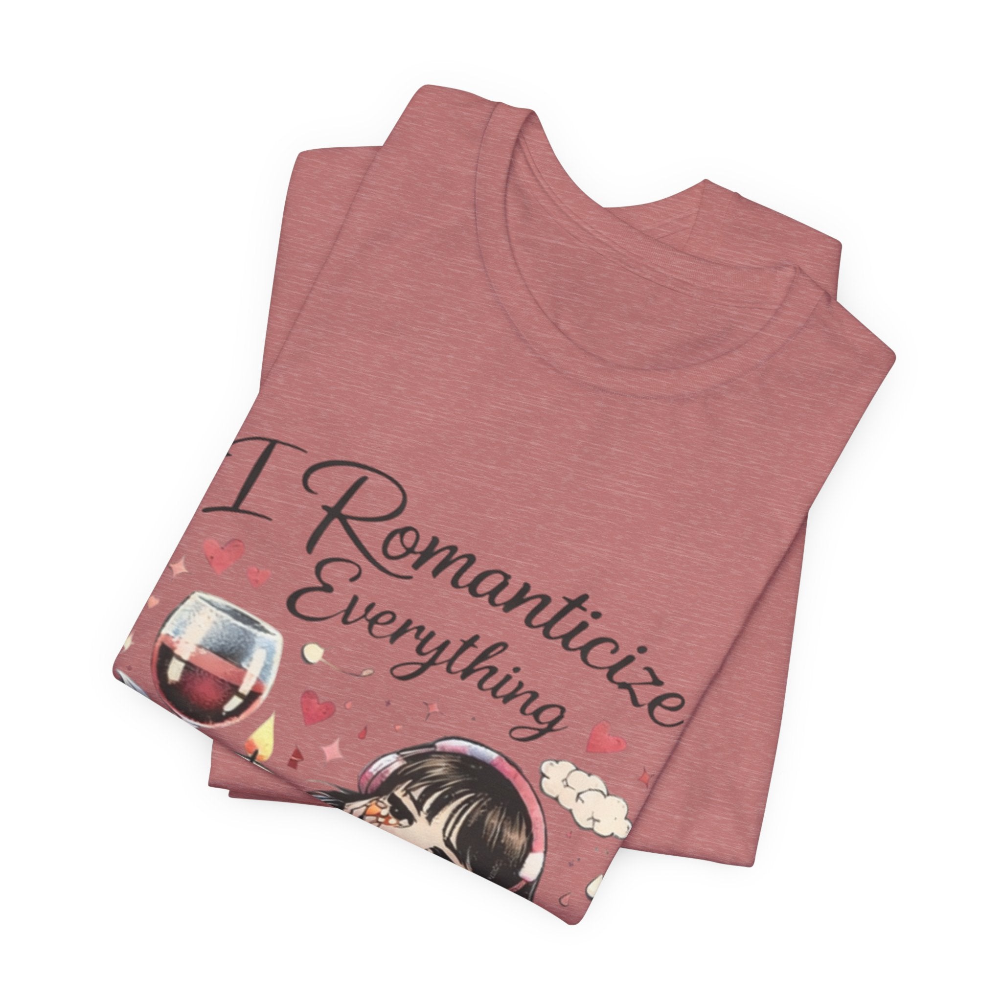 I Romanticize Everything Tee — Cute Cozy Aesthetic Shirt