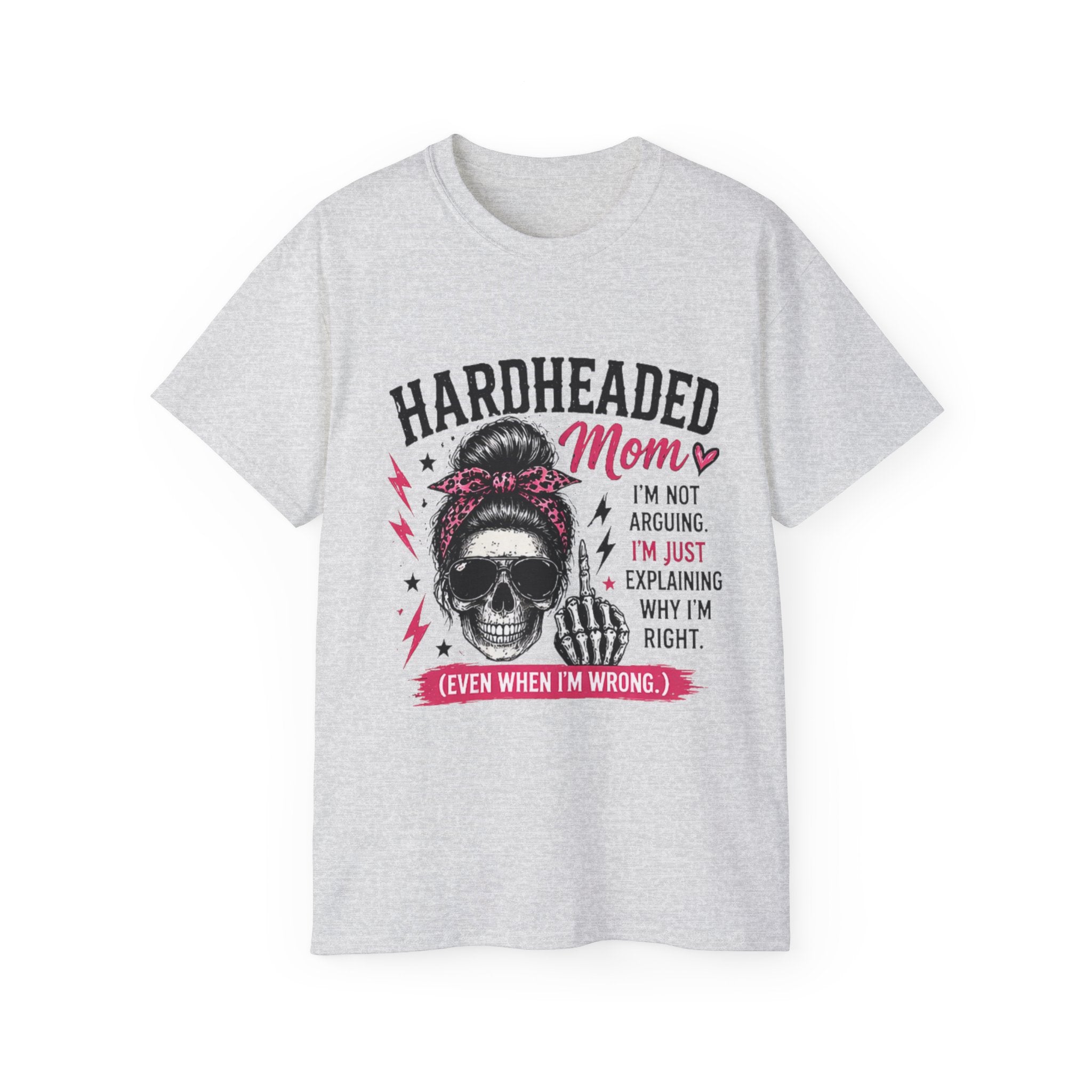 Hardheaded Mom T-Shirt — Funny Skull Mom Tee “I’m Not Arguing, I’m Just Explaining Why I’m Right”