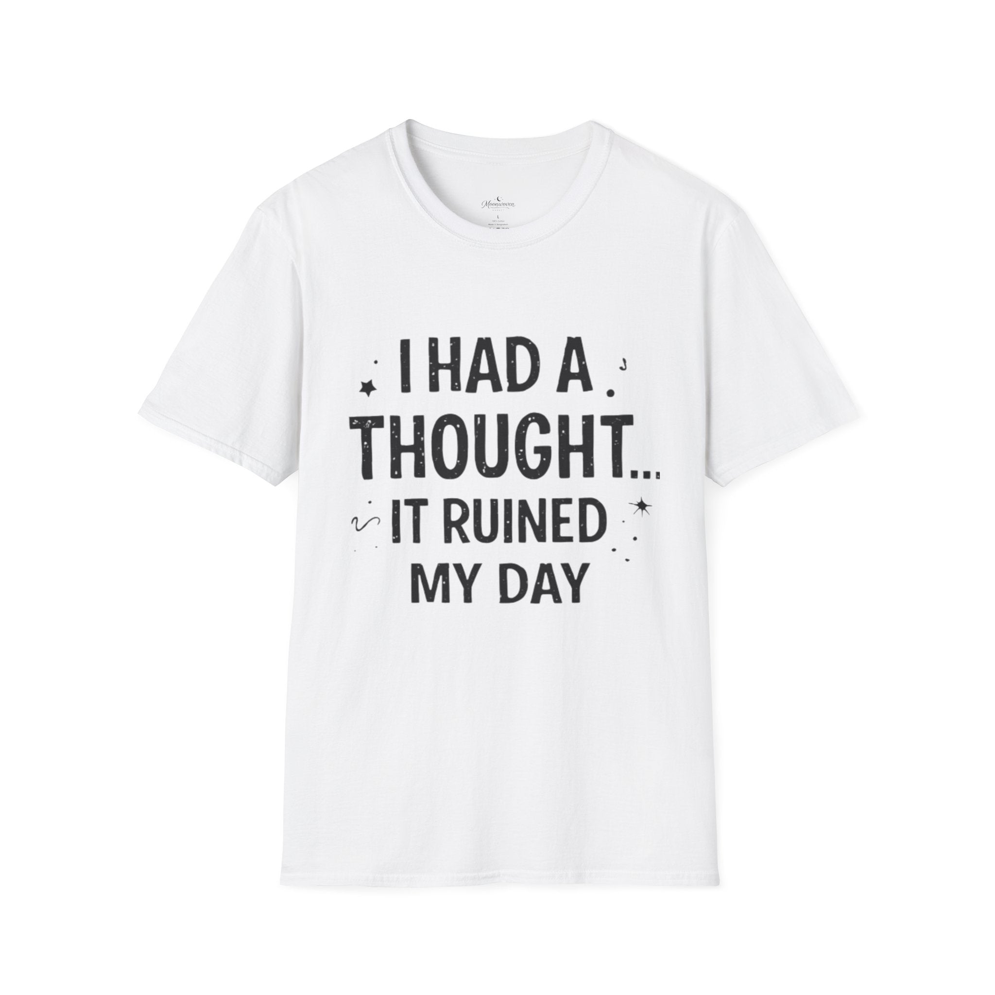 I Had a Thought It Ruined My Day T-Shirt