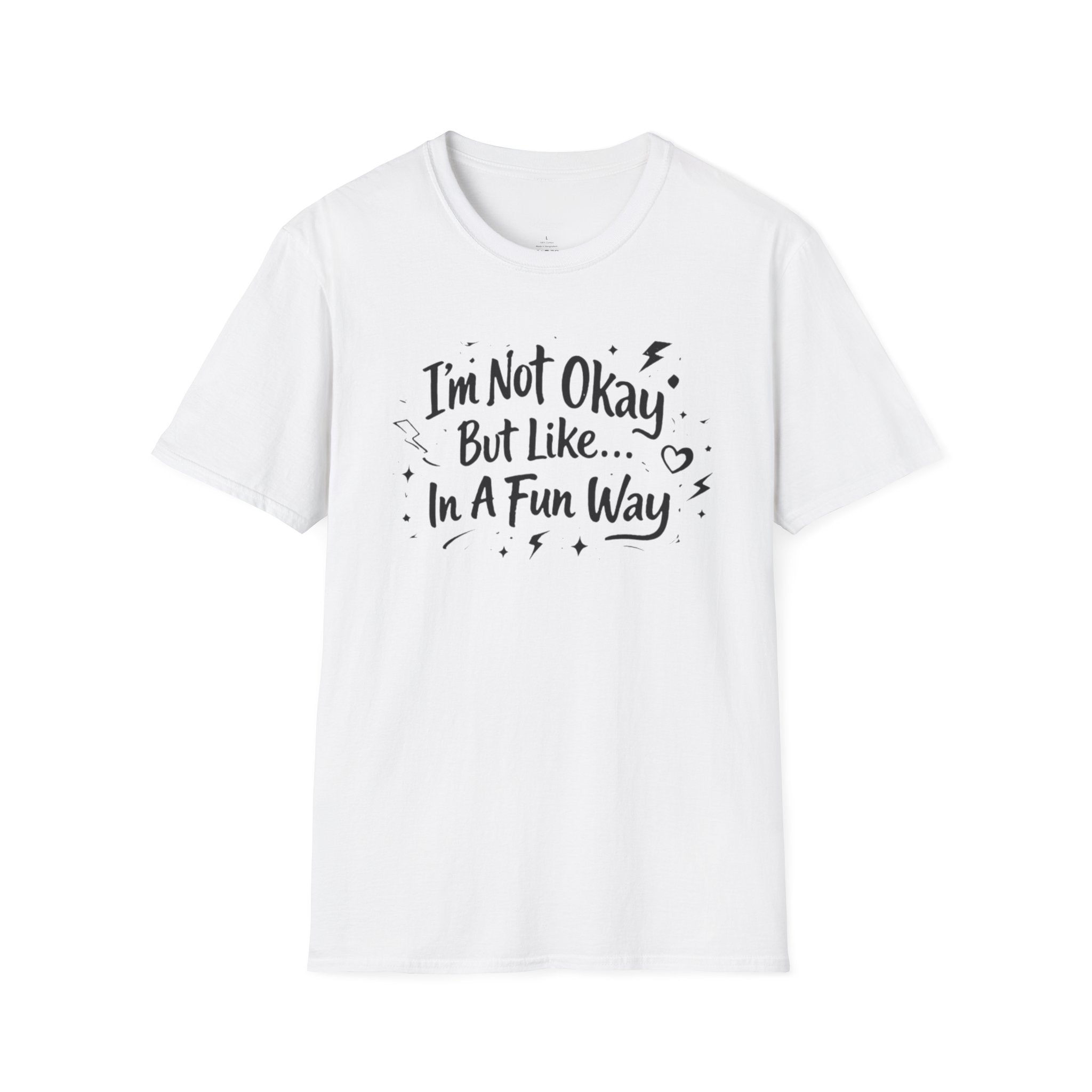 T‑Shirt — "I'm Not Okay But Like... In A Fun Way" Graphic Tee