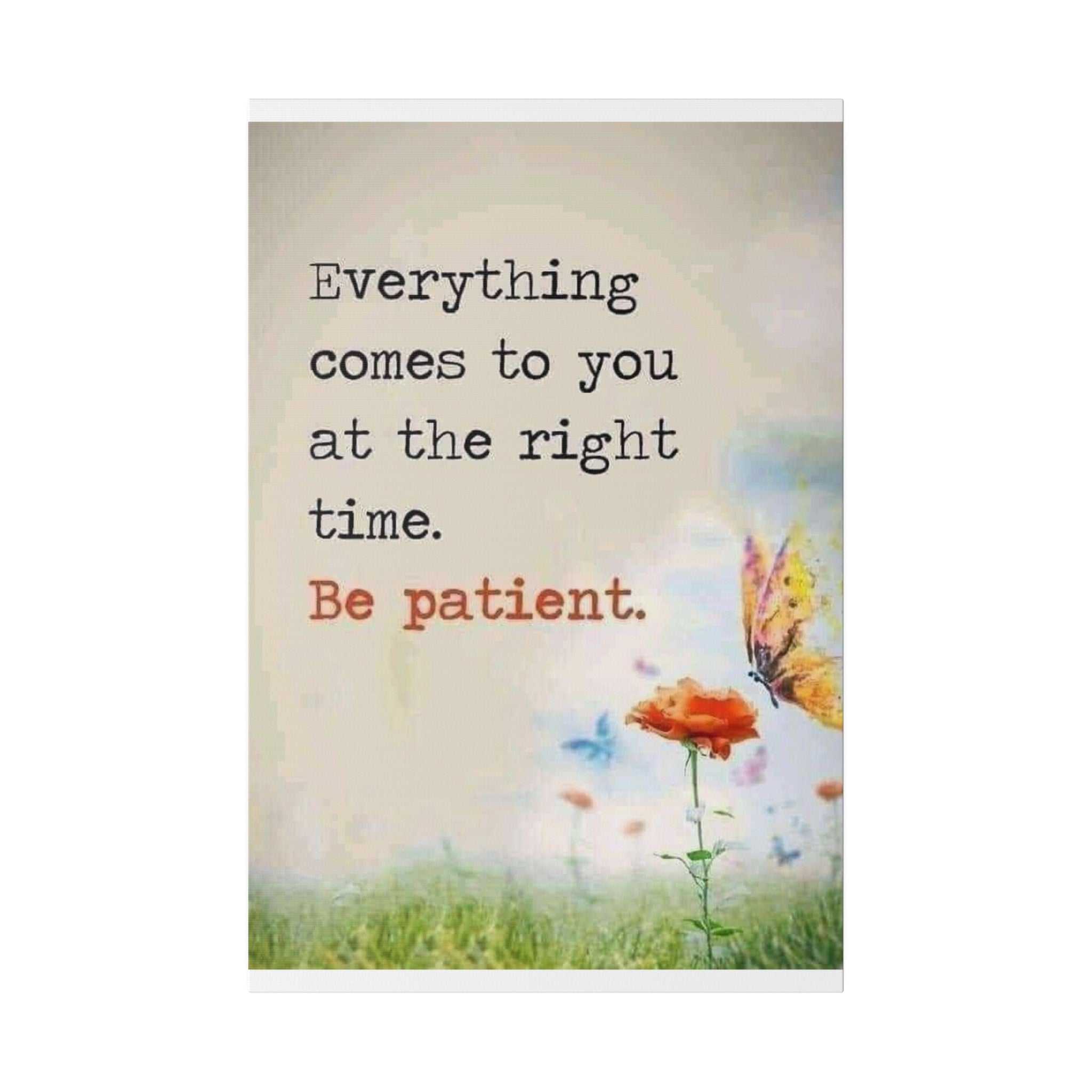 Be Patient  Matte Canvas