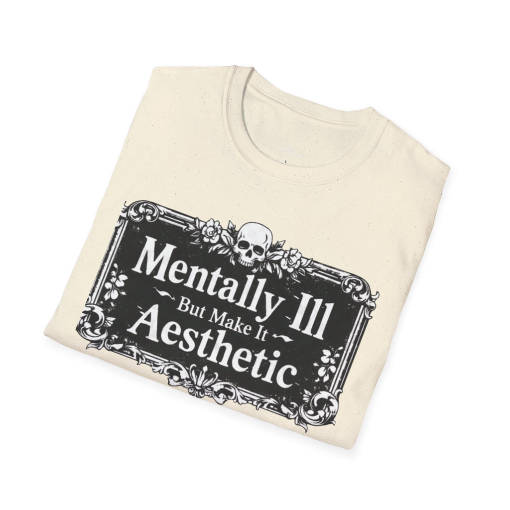 Mentally Ill But Make It Aesthetic T-Shirt — Goth Mental Health Awareness Tee