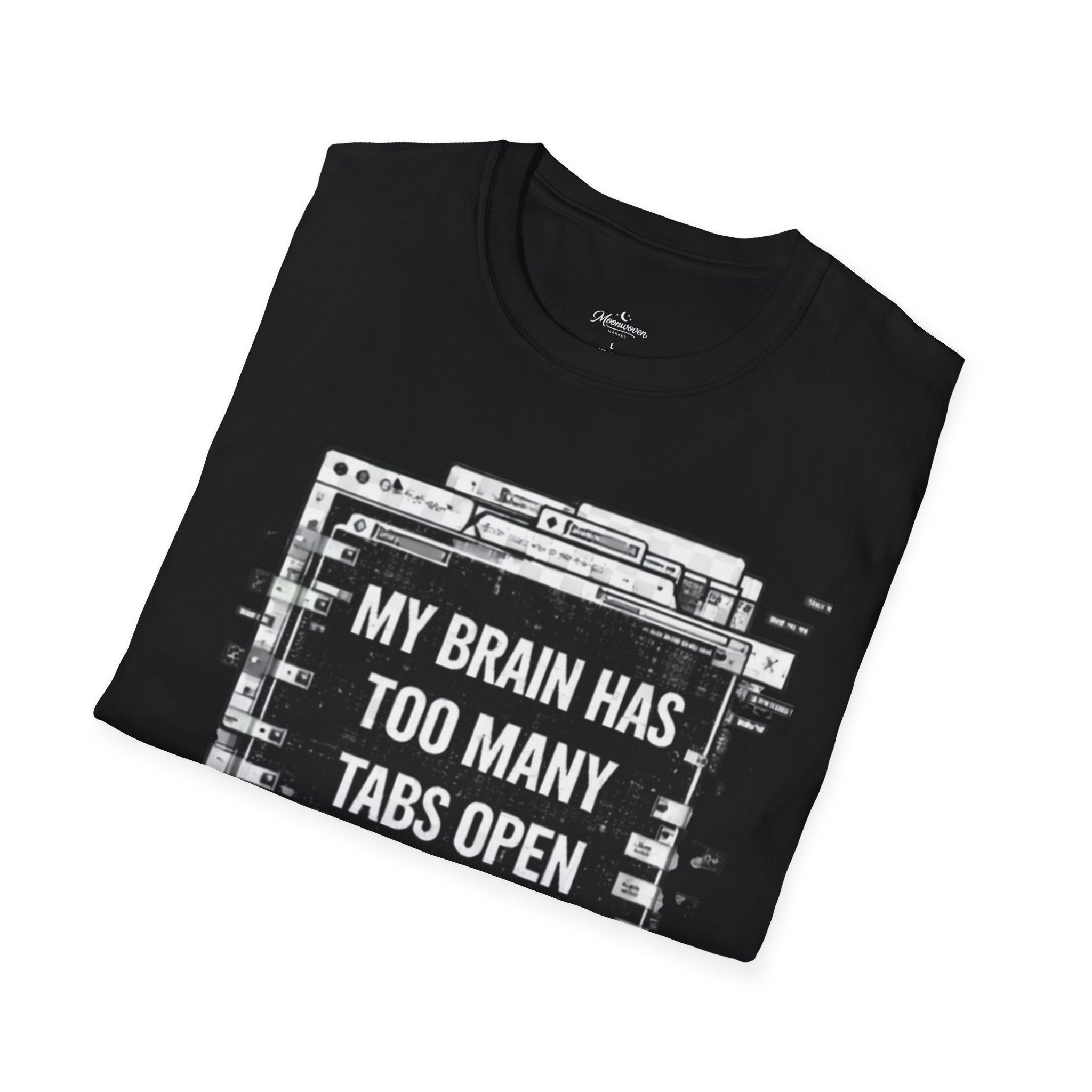 Brain Has Too Many Tabs T-Shirt — Funny Mental Health Graphic Tee