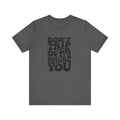 Dont trip Tee