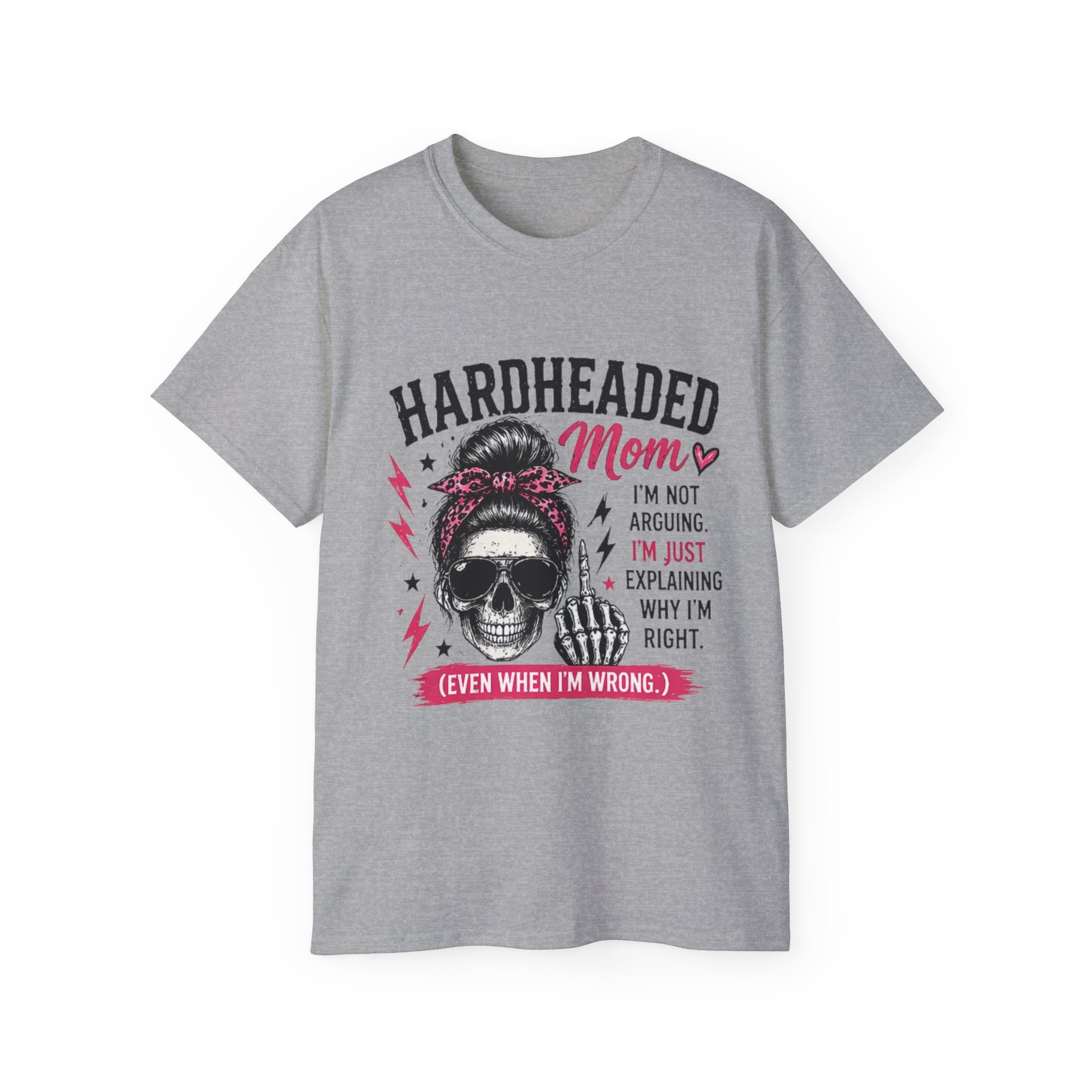 Hardheaded Mom T-Shirt — Funny Skull Mom Tee “I’m Not Arguing, I’m Just Explaining Why I’m Right”