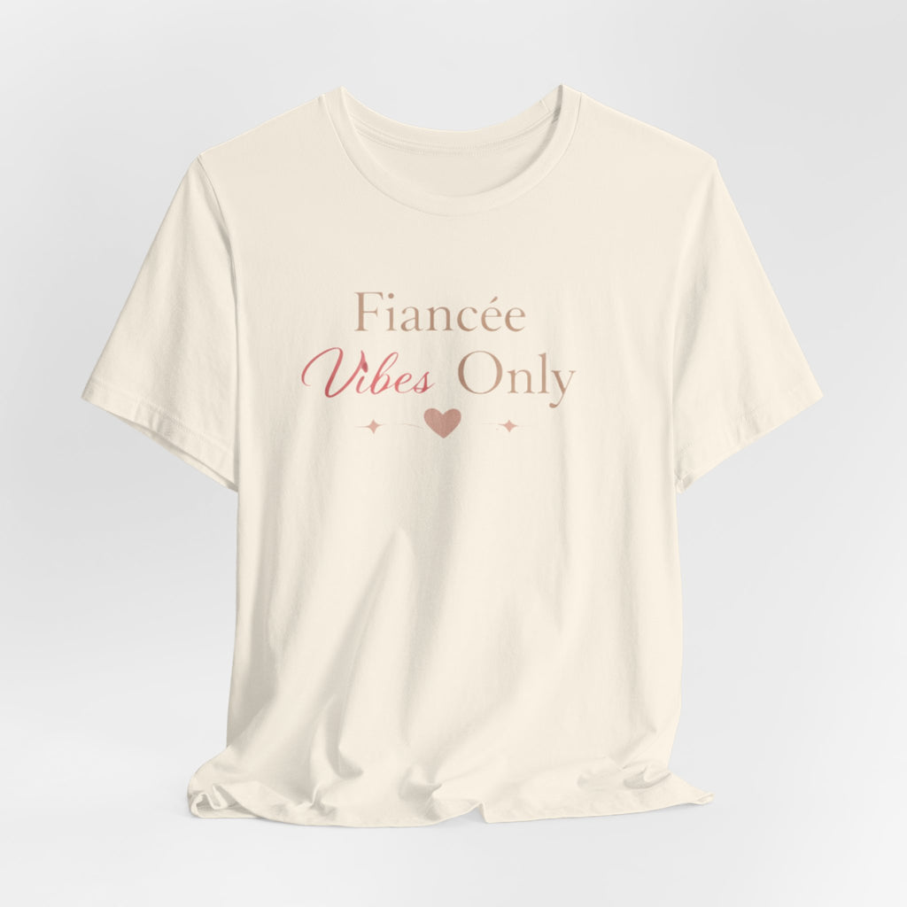 Fiancée Vibes Only Tee – Bridal Engagement Shirt for Brides-to-Be