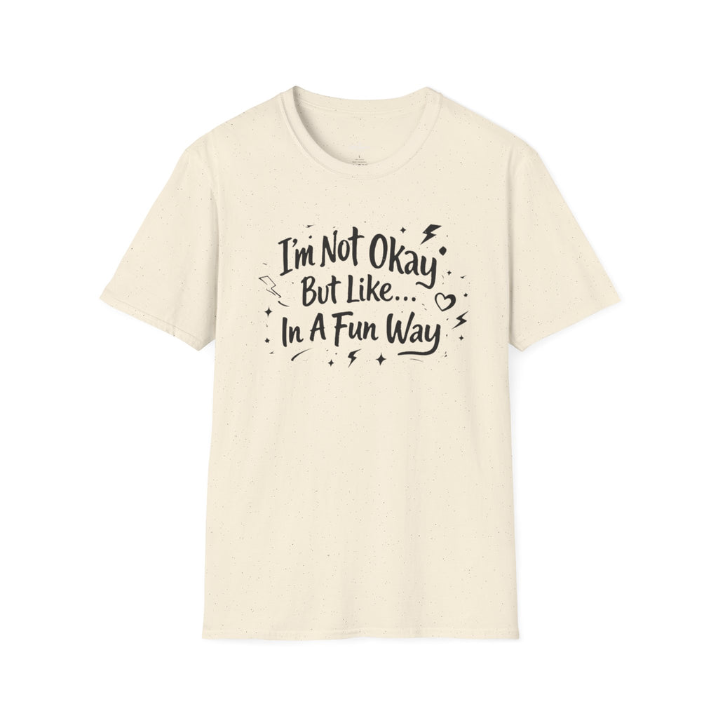 T‑Shirt — "I'm Not Okay But Like... In A Fun Way" Graphic Tee