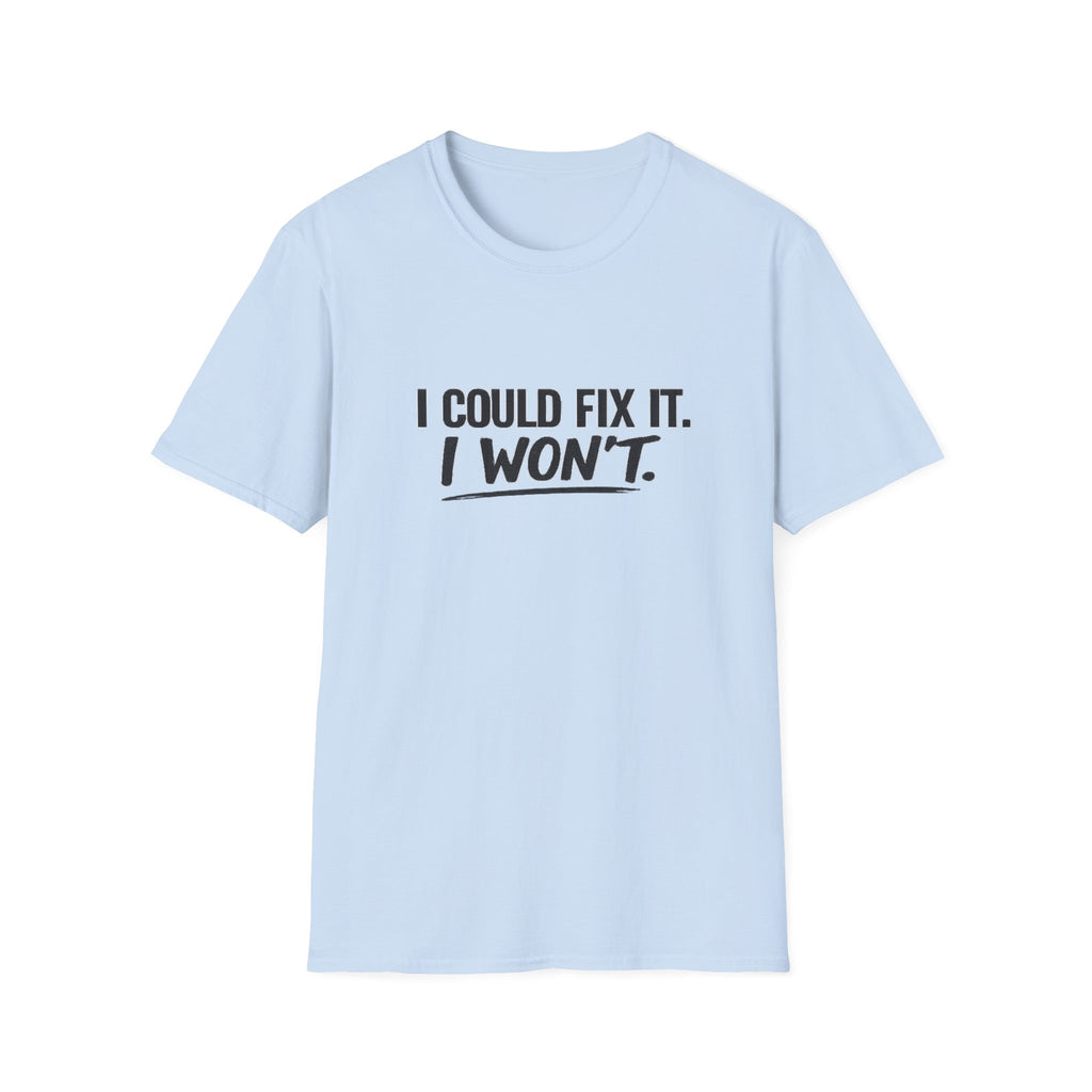Could fix it  T-Shirt