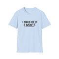 Could fix it  T-Shirt