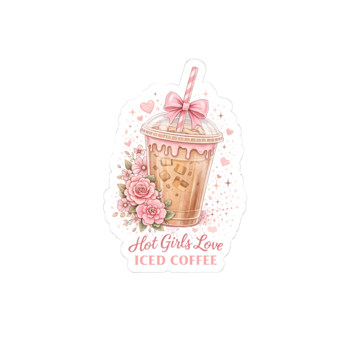 Iced Coffee Sticker — "Hot Girls Love Iced Coffee" Kiss-Cut Floral Decal
