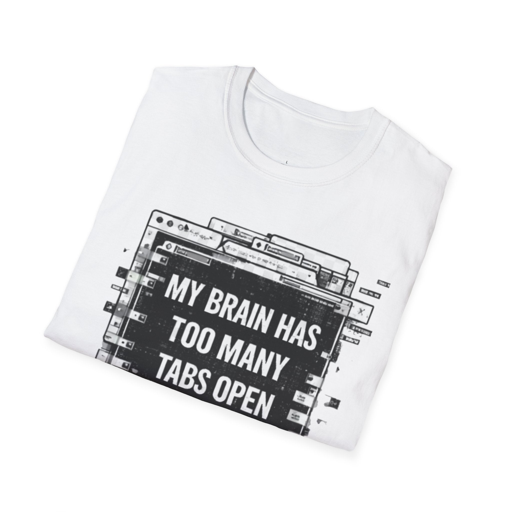 Brain Has Too Many Tabs T-Shirt — Funny Mental Health Graphic Tee