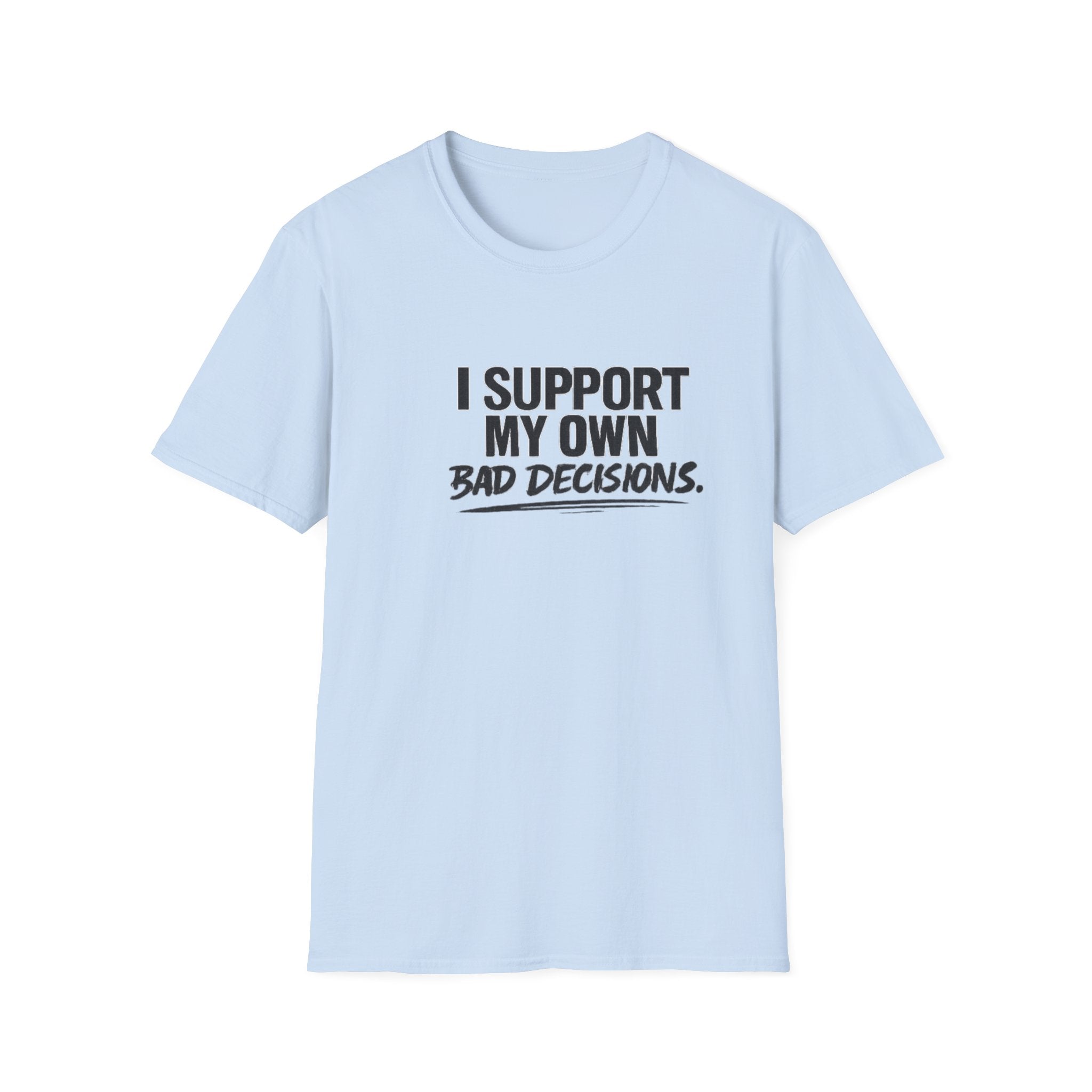 Bad decisions T-Shirt