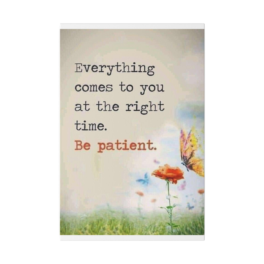 Be Patient  Matte Canvas