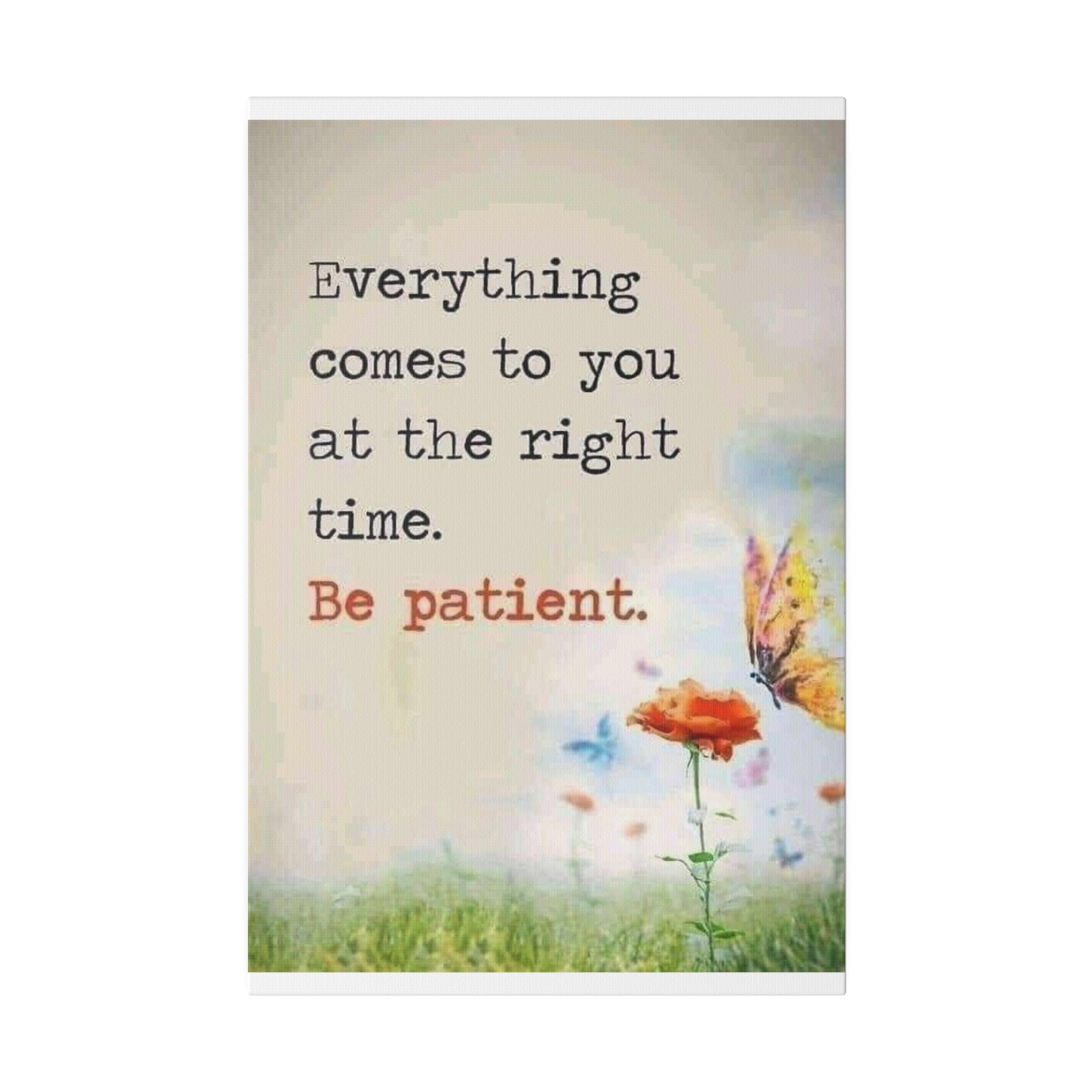 Be Patient  Matte Canvas