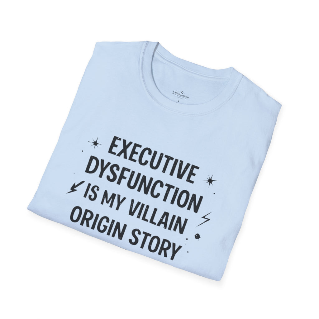 T-Shirt — "Executive Dysfunction Is My Villain Origin Story" Graphic Tee