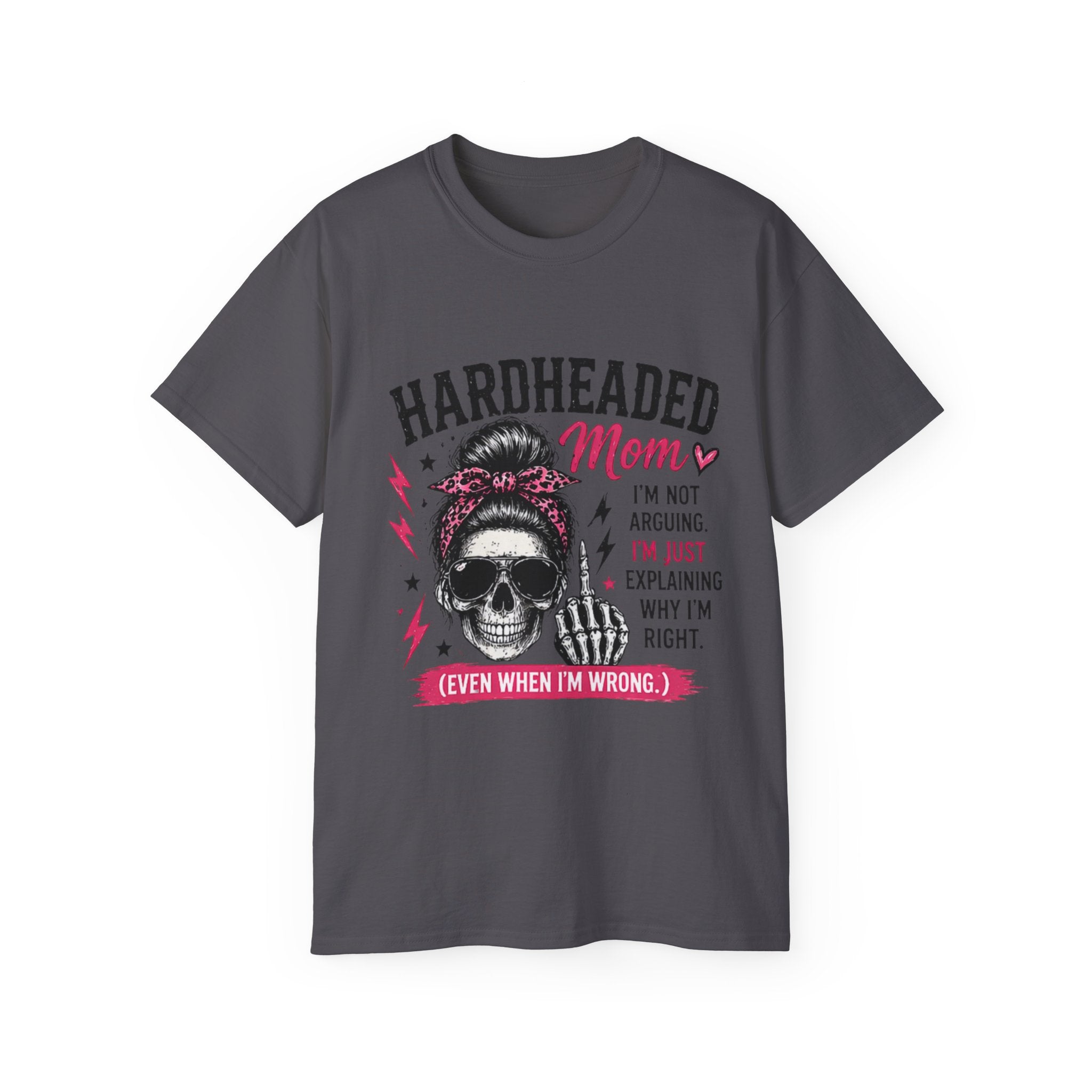 Hardheaded Mom T-Shirt — Funny Skull Mom Tee “I’m Not Arguing, I’m Just Explaining Why I’m Right”