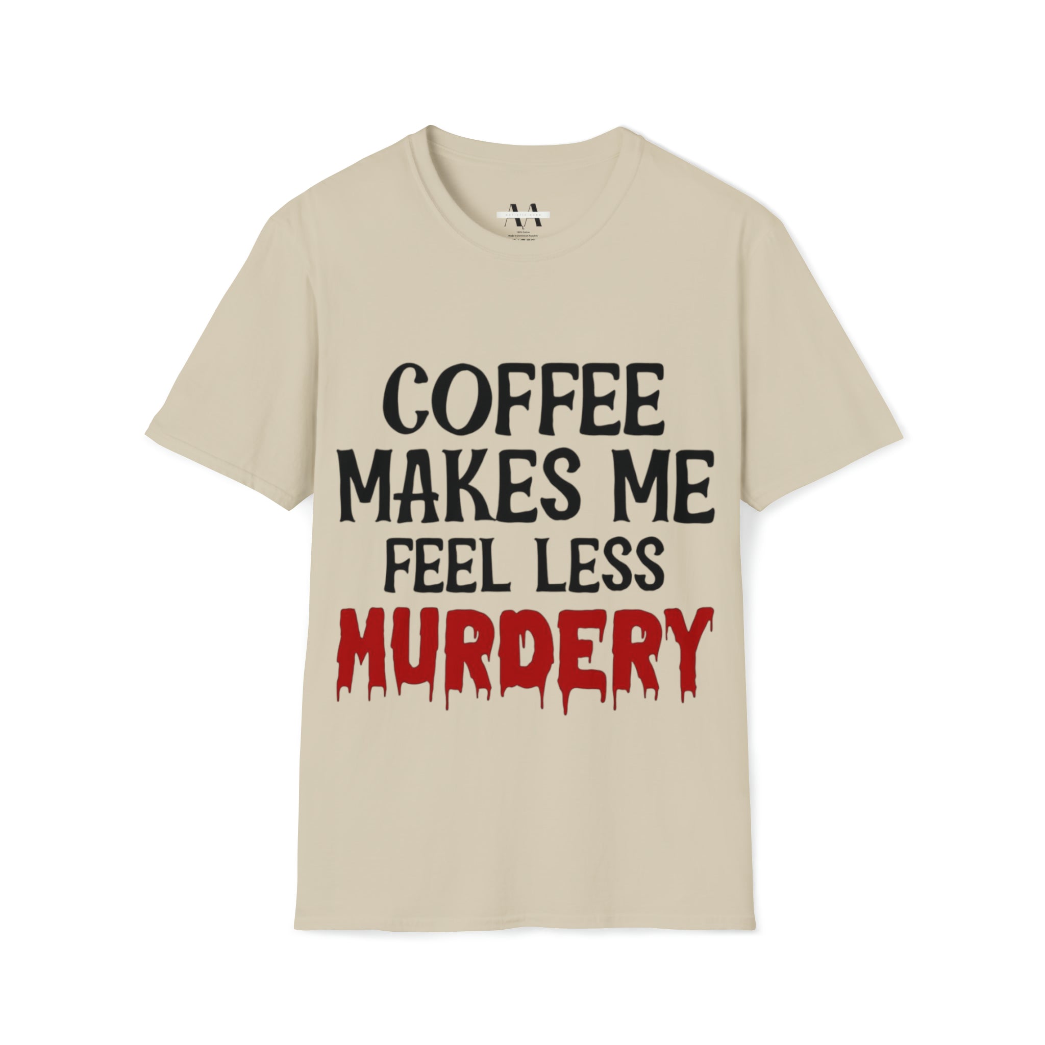 Coffe makes me less, murder T-Shirt