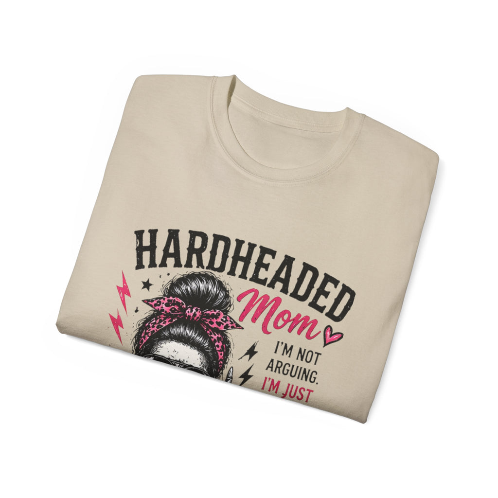 Hardheaded Mom T-Shirt — Funny Skull Mom Tee “I’m Not Arguing, I’m Just Explaining Why I’m Right”
