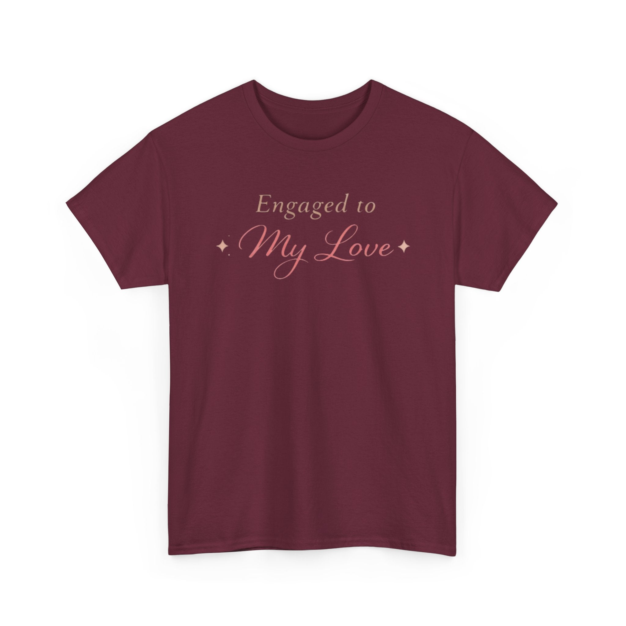 Engaged To My Love T-Shirt — Romantic Engagement Tee