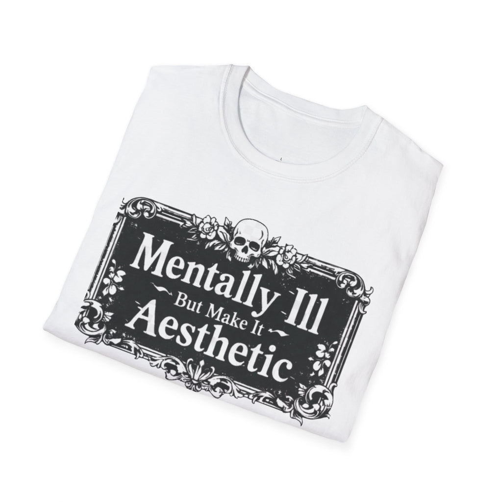 Mentally Ill But Make It Aesthetic T-Shirt — Goth Mental Health Awareness Tee