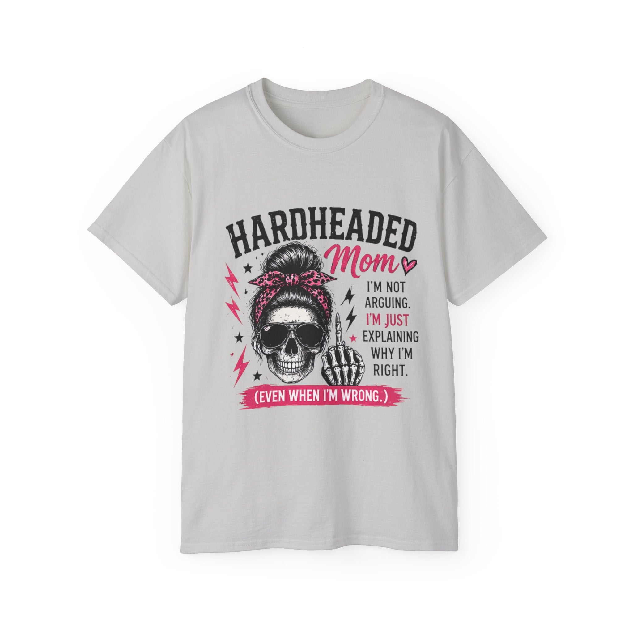 Hardheaded Mom T-Shirt — Funny Skull Mom Tee “I’m Not Arguing, I’m Just Explaining Why I’m Right”