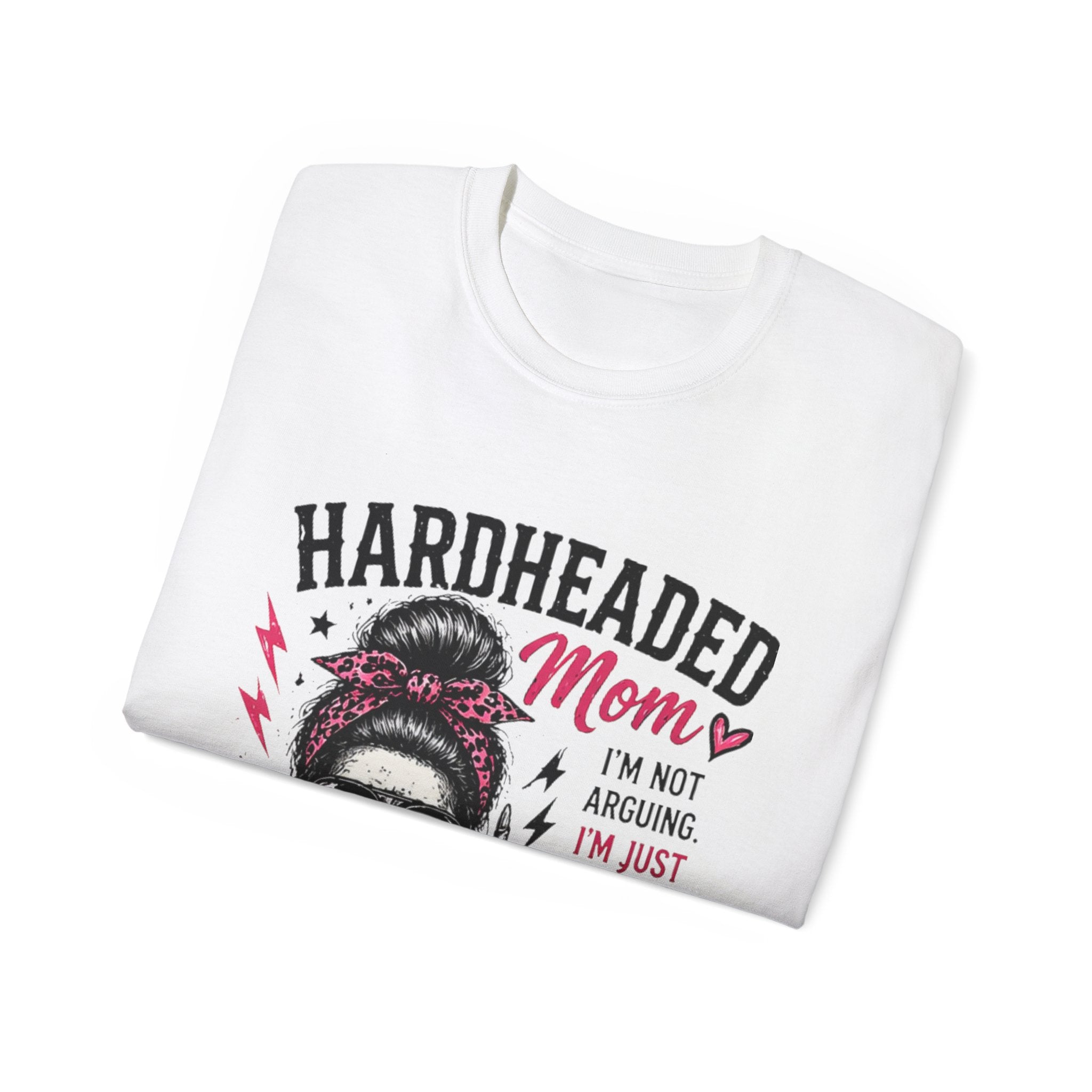 Hardheaded Mom T-Shirt — Funny Skull Mom Tee “I’m Not Arguing, I’m Just Explaining Why I’m Right”