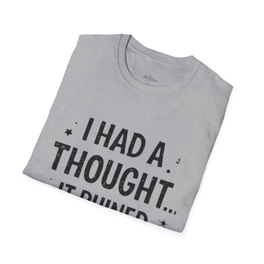 I Had a Thought It Ruined My Day T-Shirt