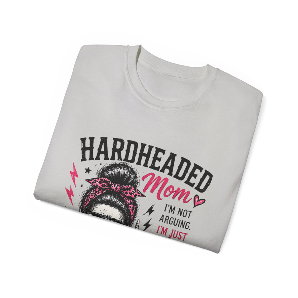 Hardheaded Mom T-Shirt — Funny Skull Mom Tee “I’m Not Arguing, I’m Just Explaining Why I’m Right”