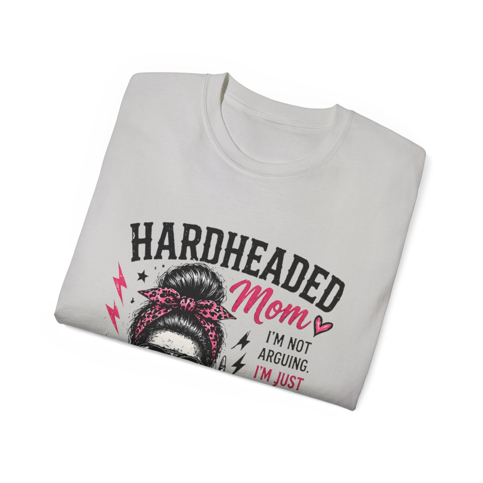 Hardheaded Mom T-Shirt — Funny Skull Mom Tee “I’m Not Arguing, I’m Just Explaining Why I’m Right”