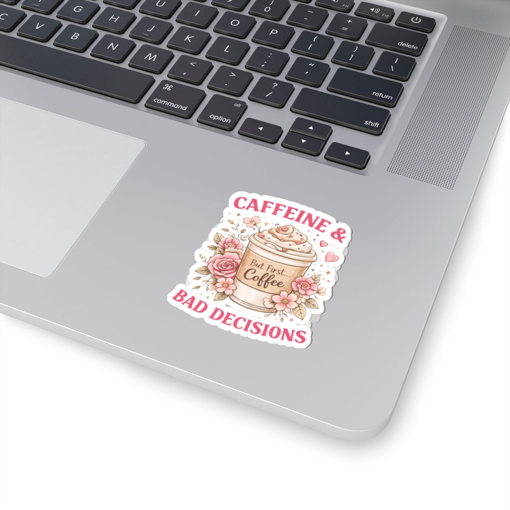 Coffee Sticker — “Caffeine & Bad Decisions” Cute Floral To-Go Cup Decal