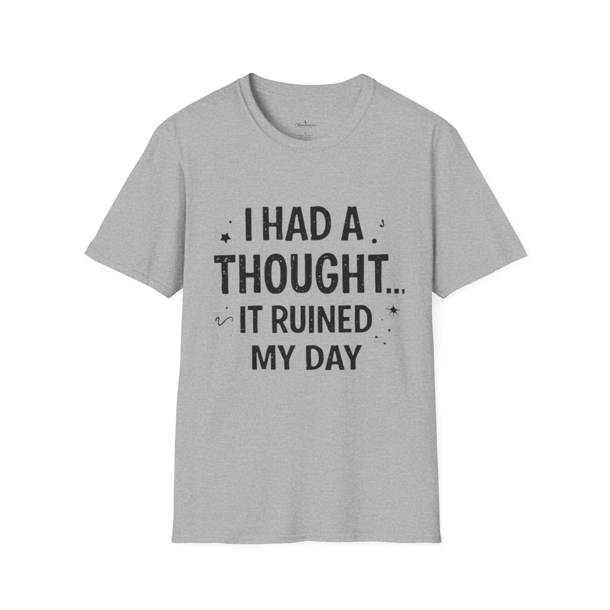 I Had a Thought It Ruined My Day T-Shirt